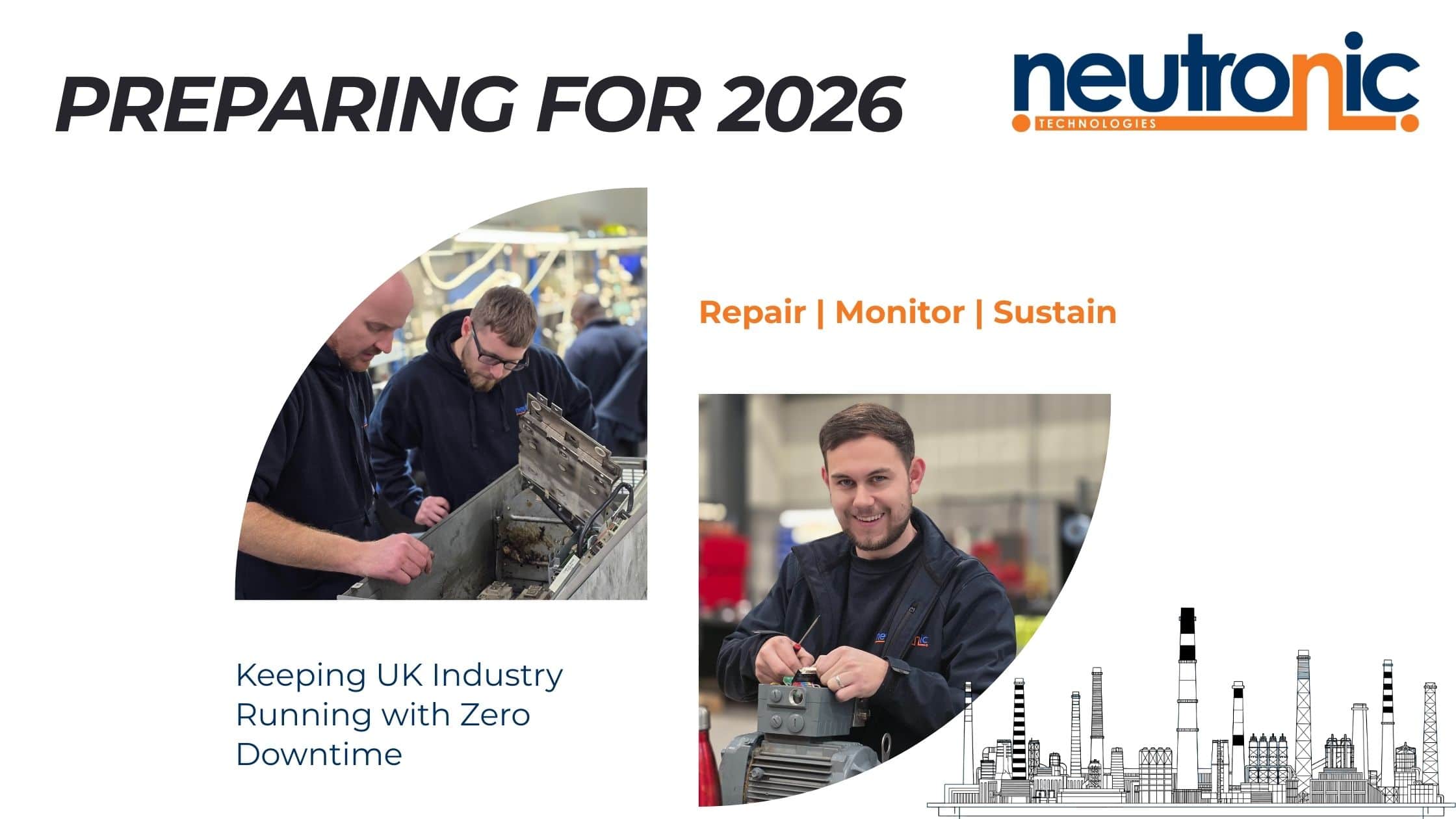 Preparing for 2026 hero banner showing Neutronic Technologies engineers repairing and maintaining industrial machinery, highlighting repair, condition monitoring, sustainability, and zero downtime solutions for UK industry.